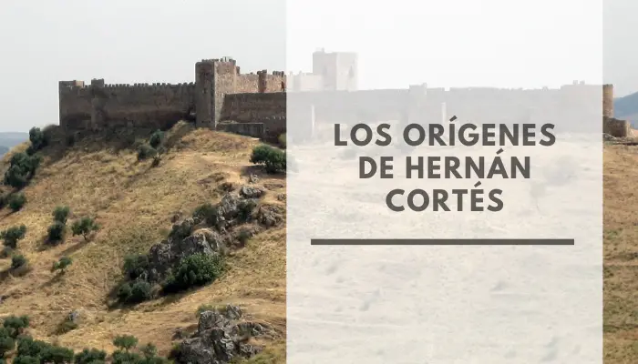 Los orígenes de Hernán Cortés